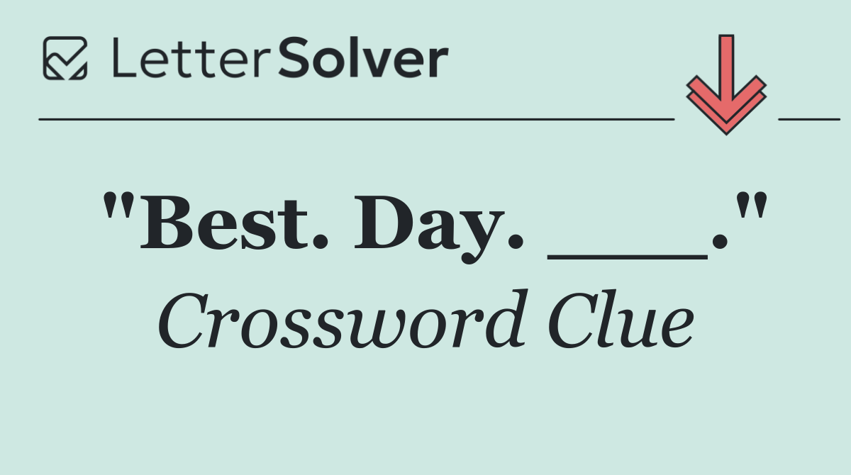 "Best. Day. ___."