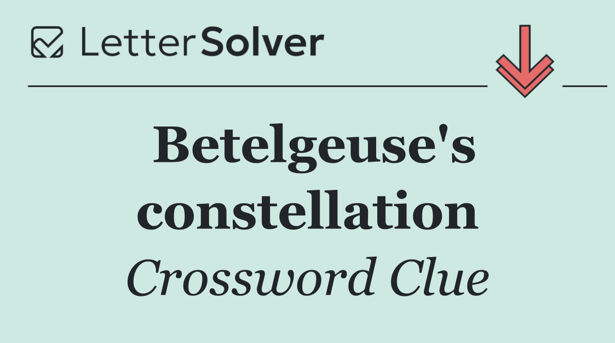 Betelgeuse's constellation
