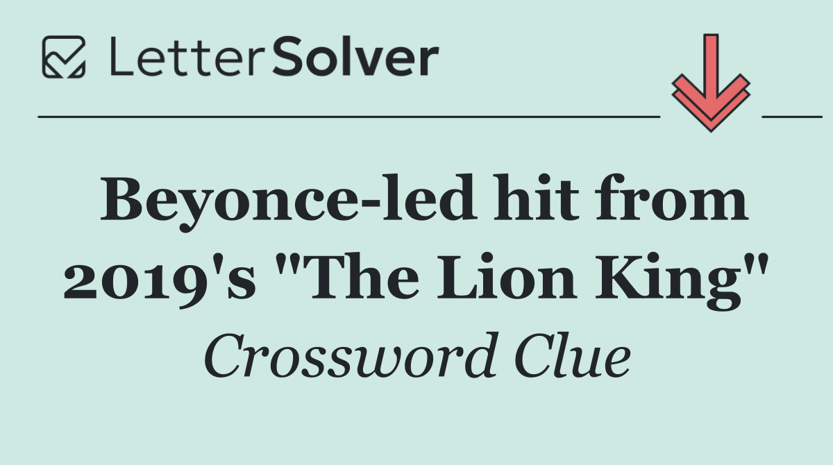 Beyonce led hit from 2019's "The Lion King"