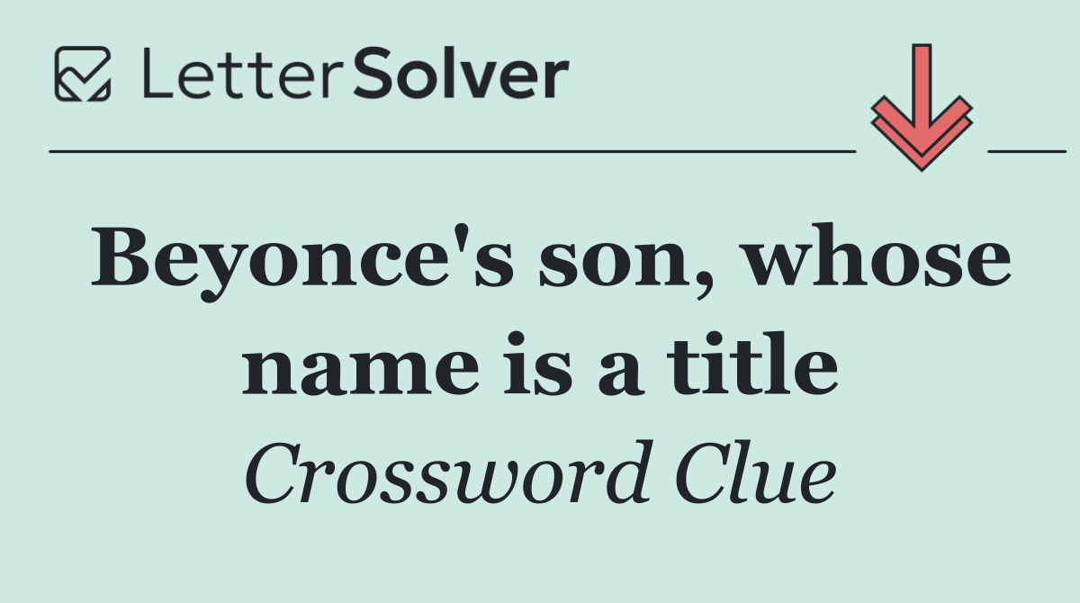 Beyonce's son, whose name is a title