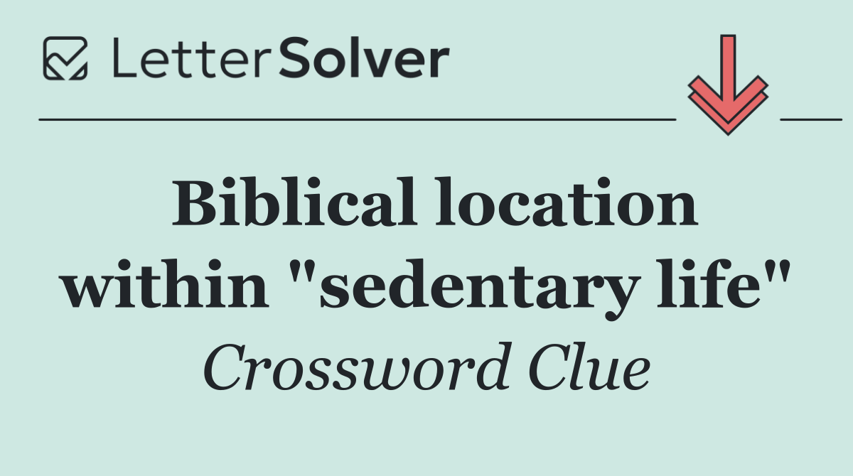 Biblical location within "sedentary life"