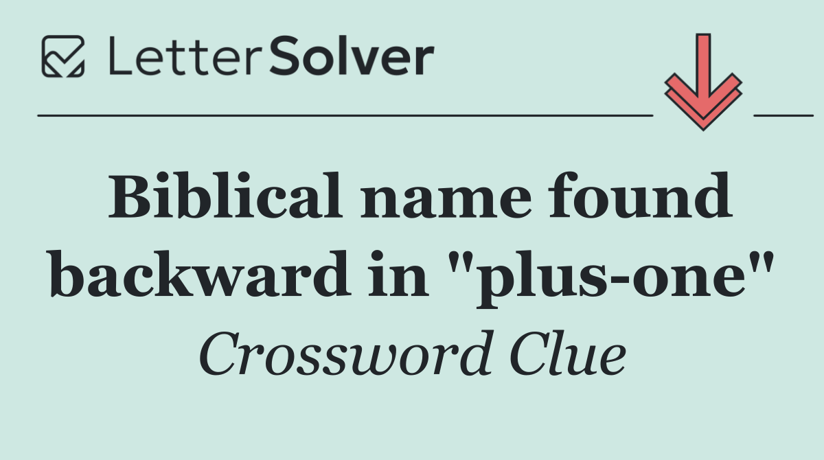 Biblical name found backward in "plus one"