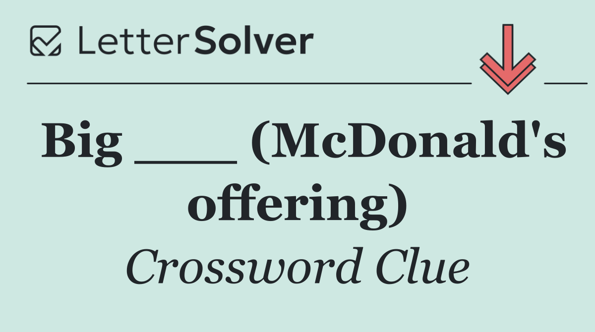 Big ___ (McDonald's offering)
