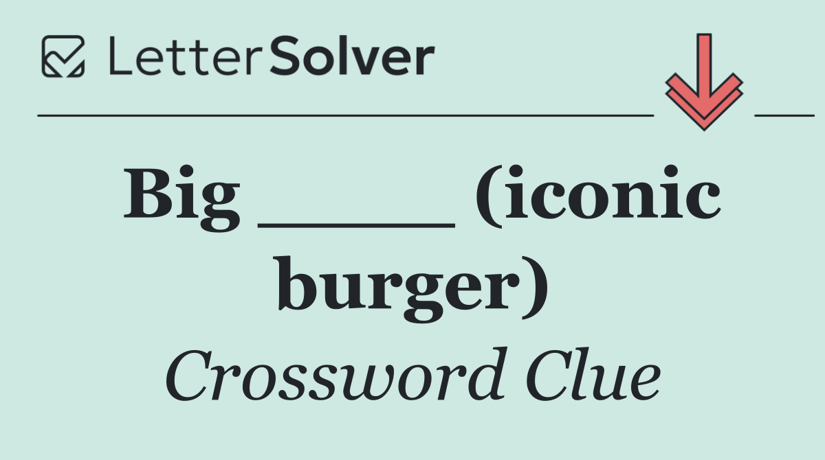 Big ____ (iconic burger)