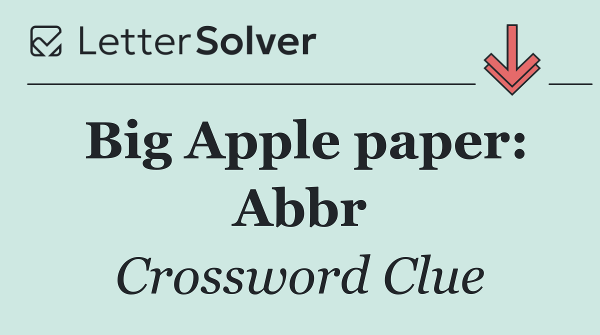 Big Apple paper: Abbr
