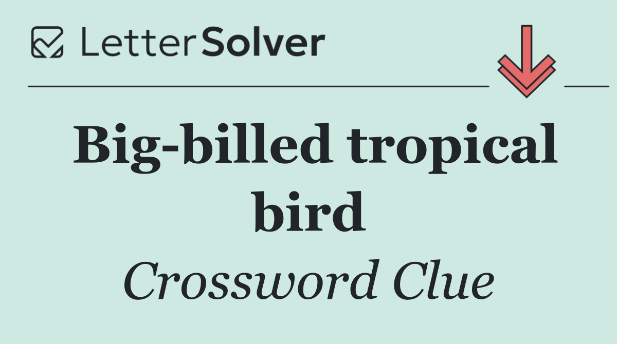 Big billed tropical bird