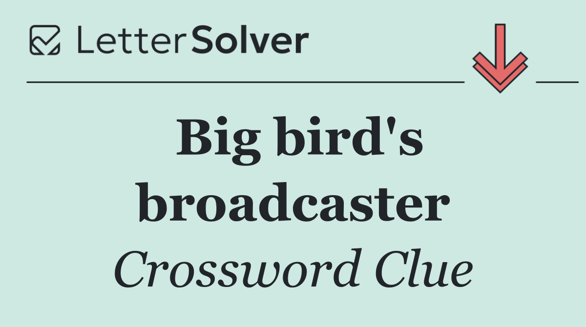 Big bird's broadcaster