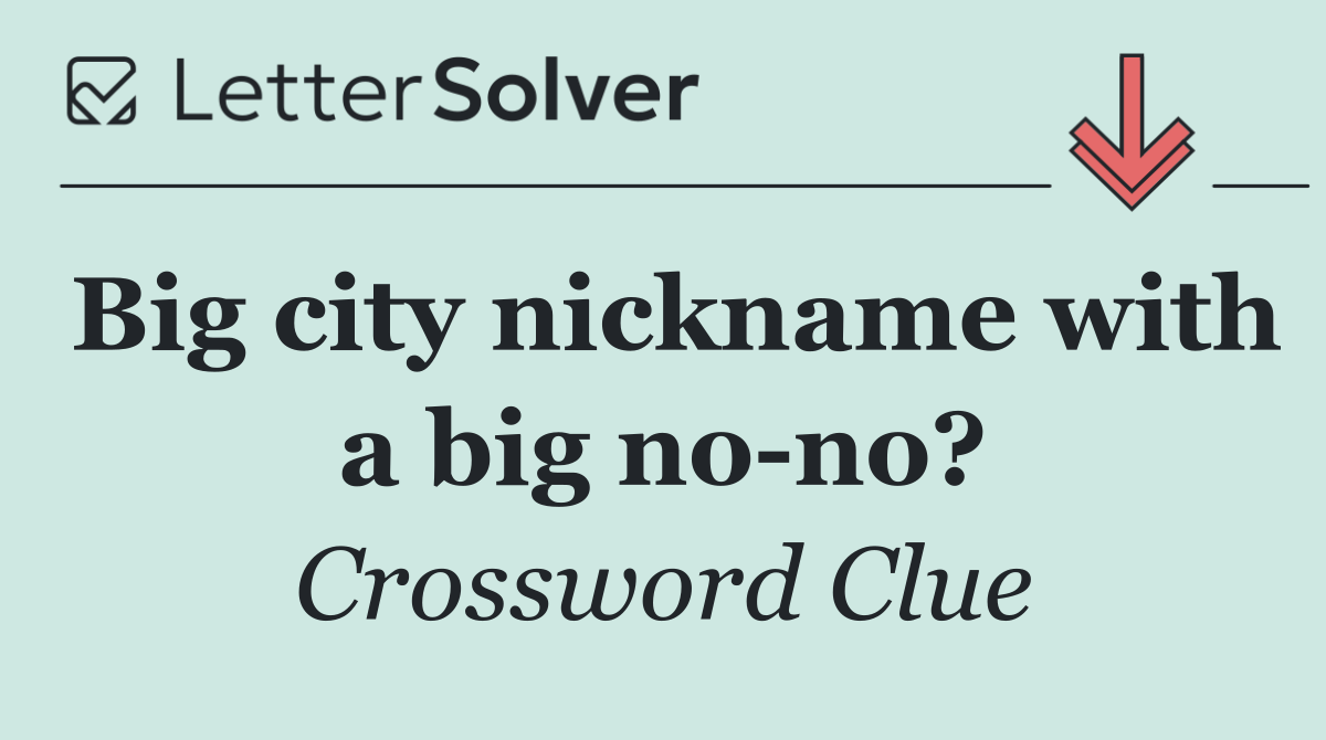 Big city nickname with a big no no?