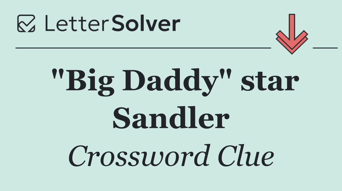 "Big Daddy" star Sandler