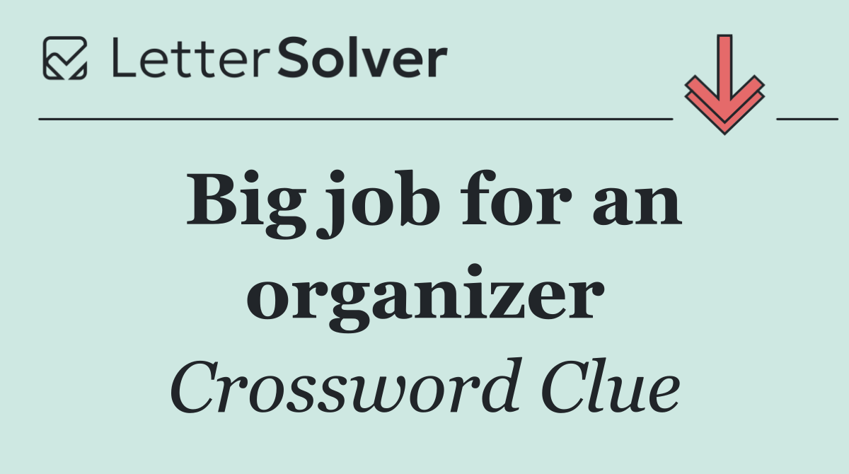 Big job for an organizer