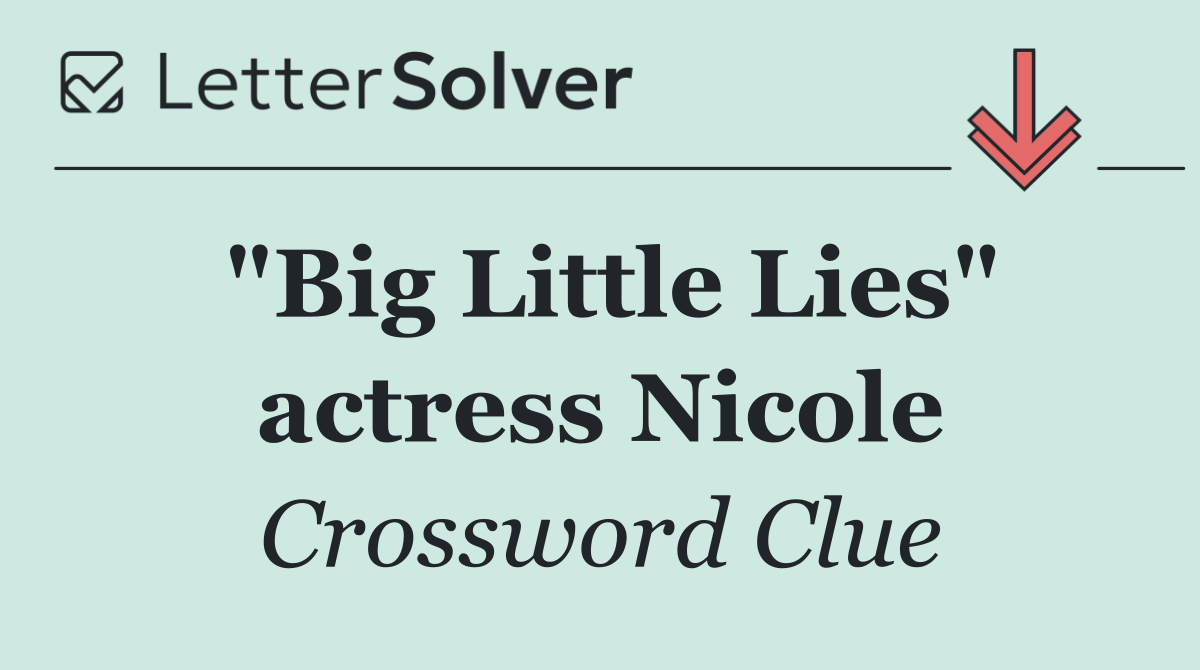 "Big Little Lies" actress Nicole