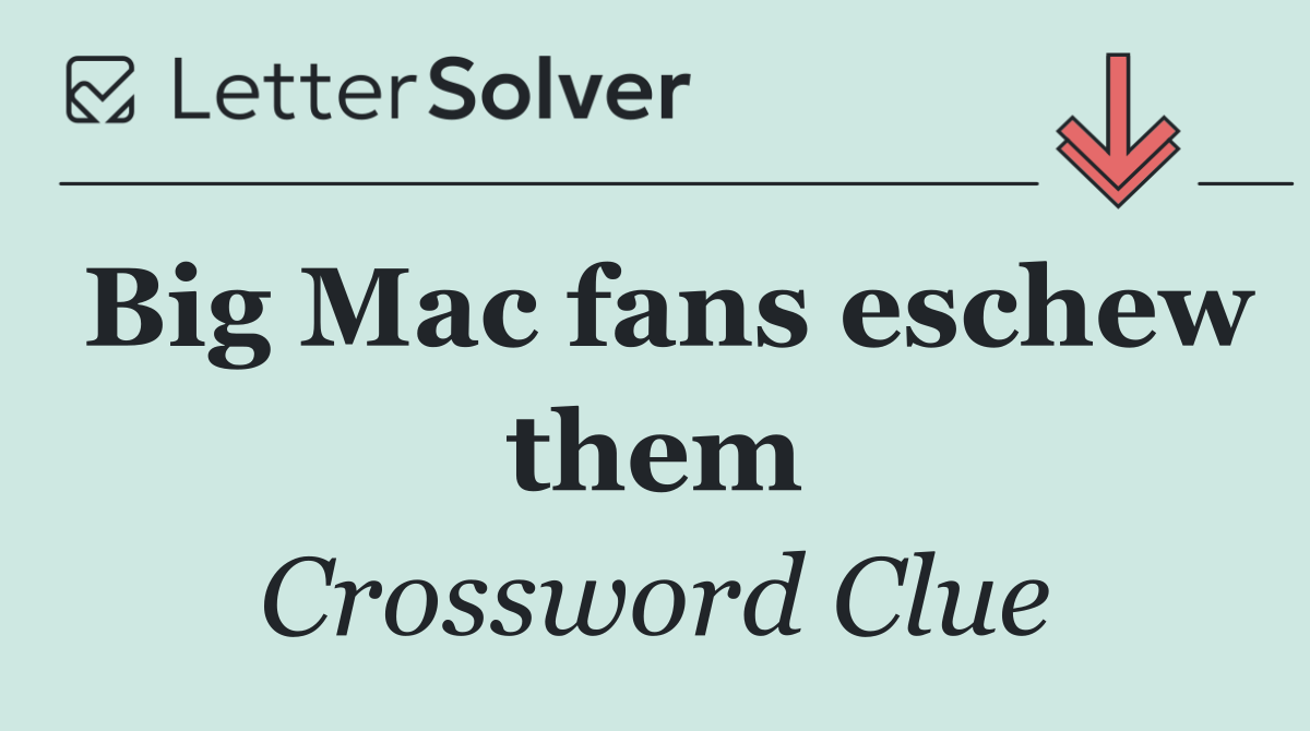 Big Mac fans eschew them