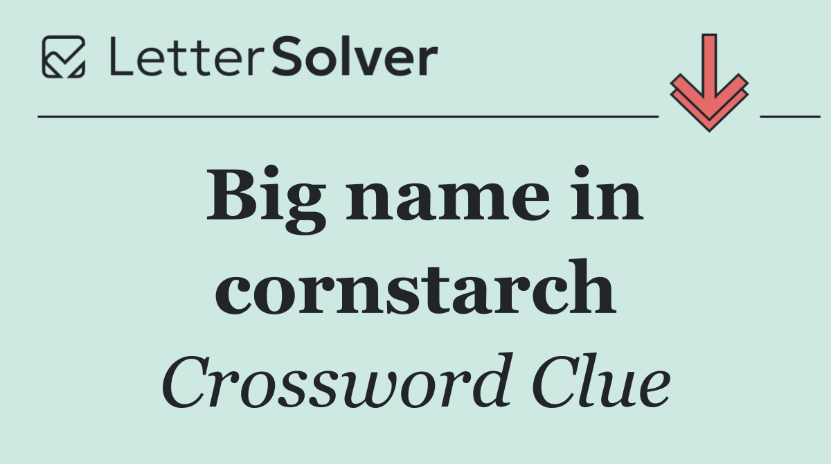 Big name in cornstarch