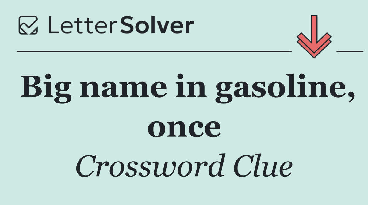 Big name in gasoline, once