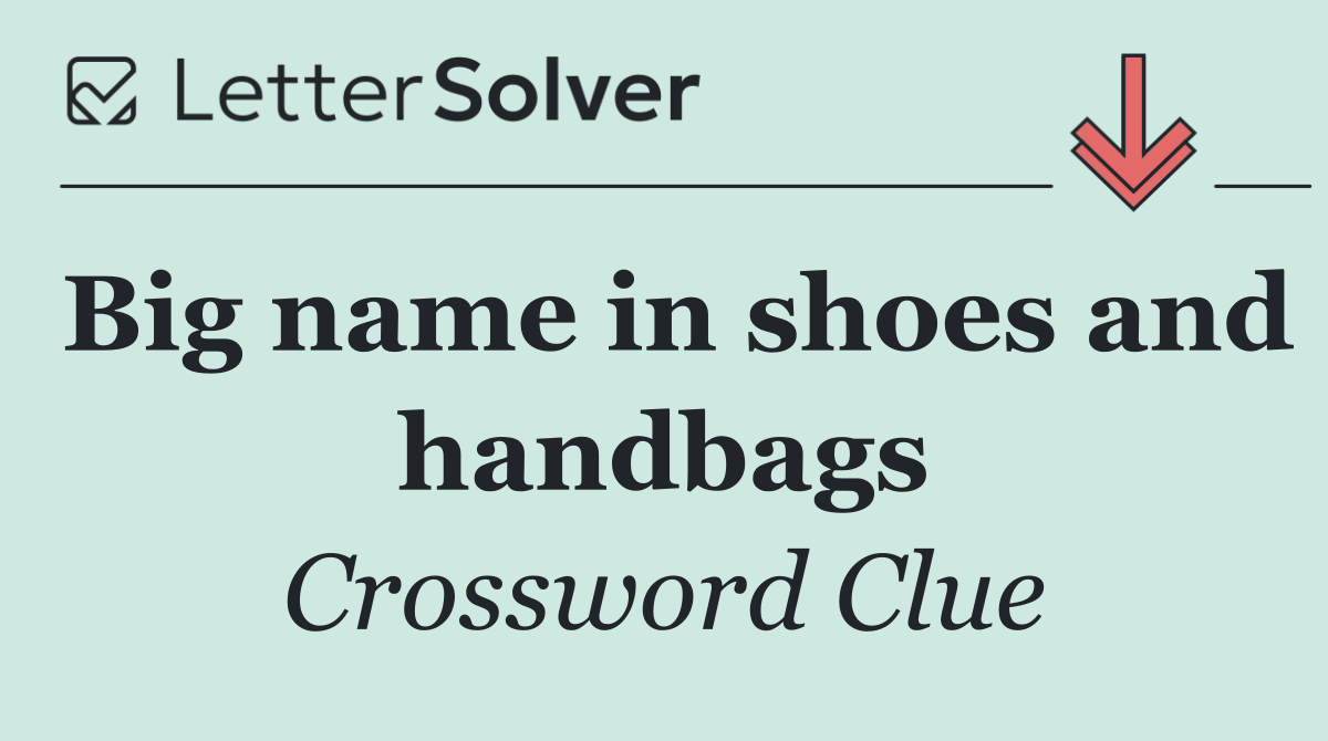 Big name in shoes and handbags