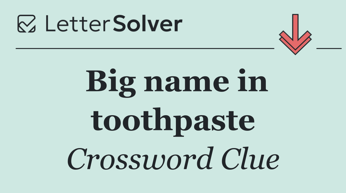 Big name in toothpaste