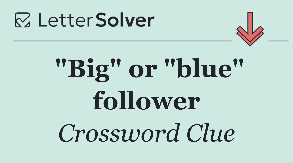 "Big" or "blue" follower
