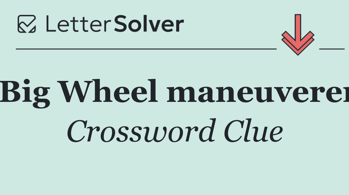 Big Wheel maneuverer
