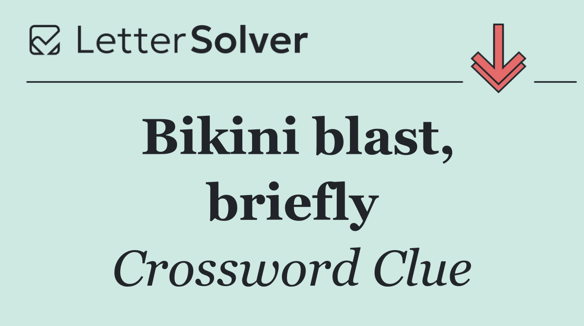 Bikini blast, briefly
