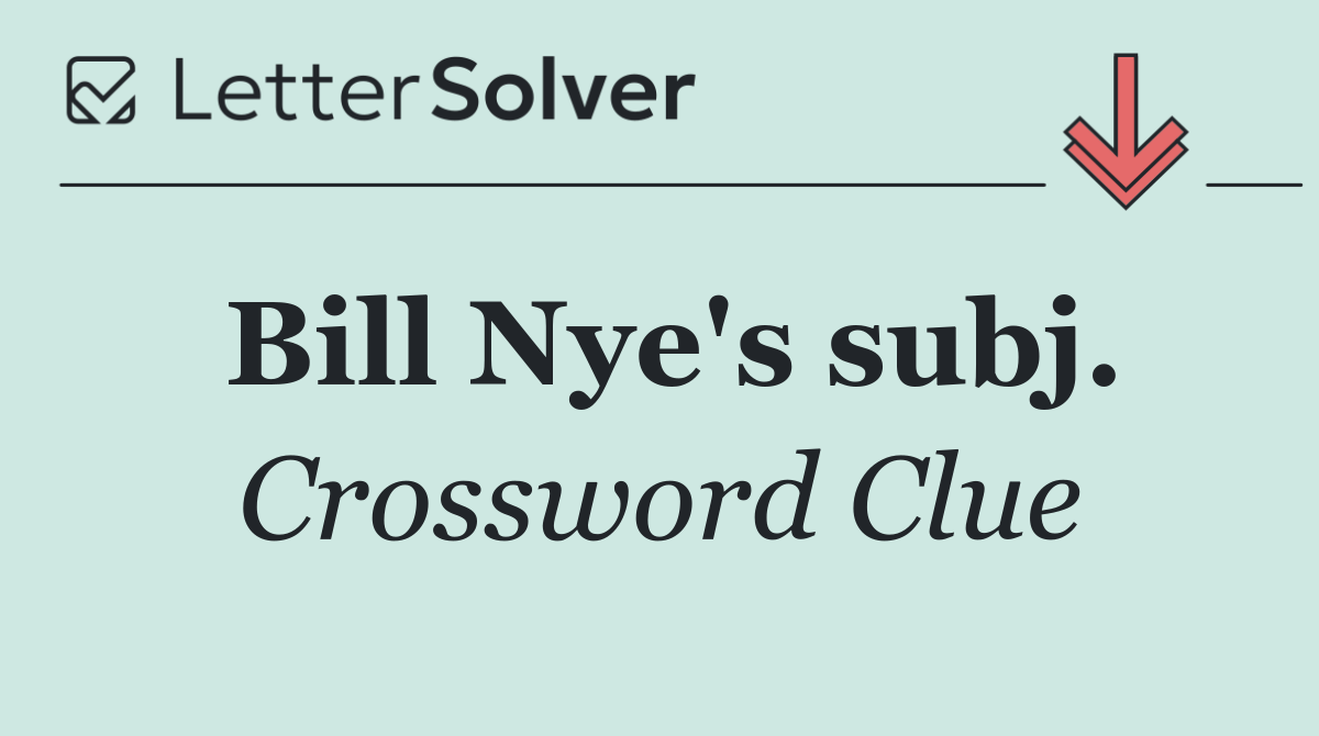 Bill Nye's subj.