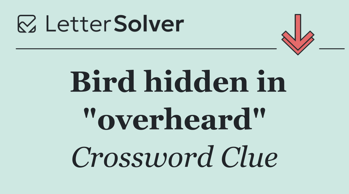 Bird hidden in "overheard"