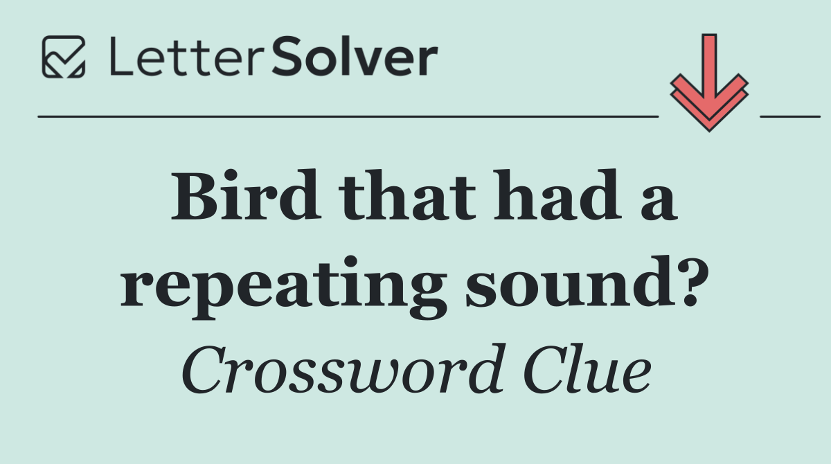 Bird that had a repeating sound?