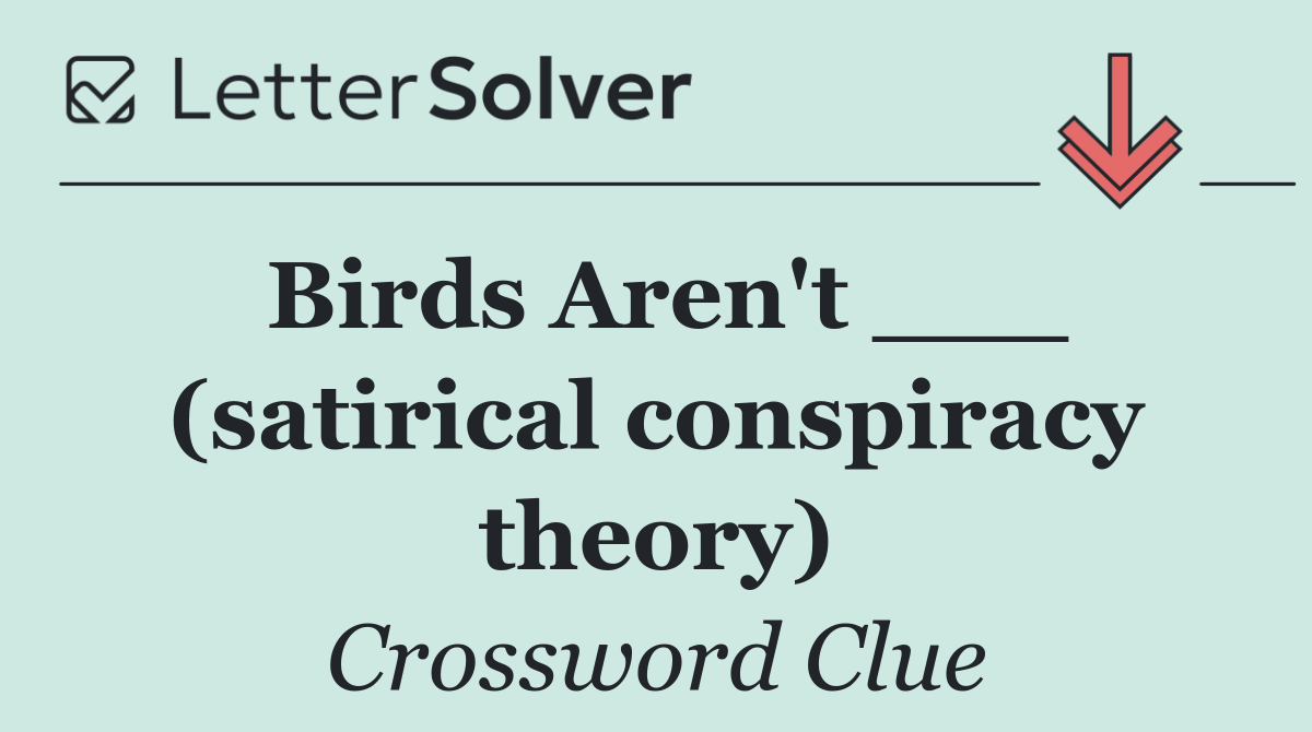 Birds Aren't ___ (satirical conspiracy theory)