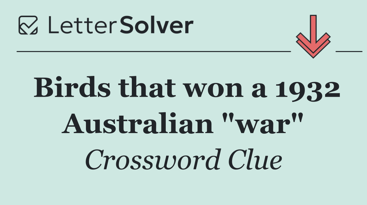 Birds that won a 1932 Australian "war"