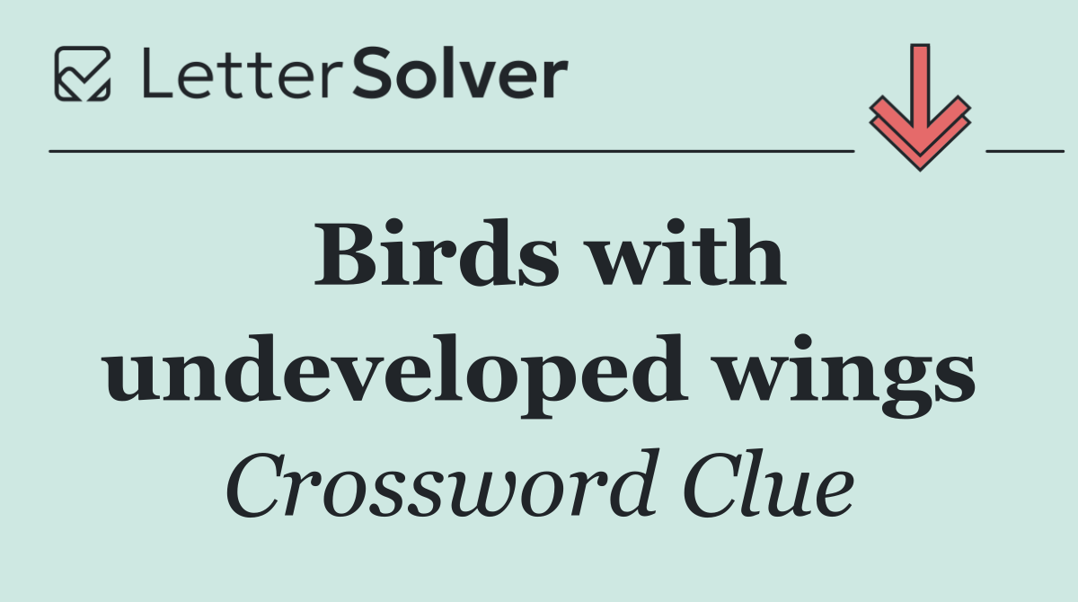 Birds with undeveloped wings