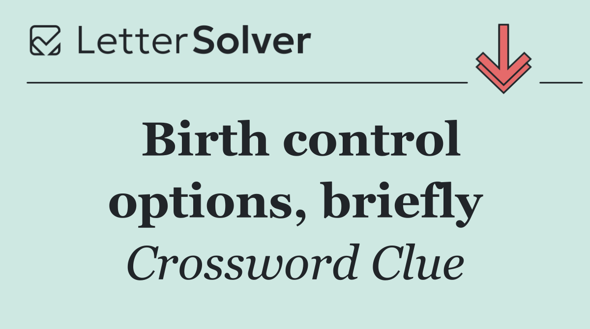 Birth control options, briefly