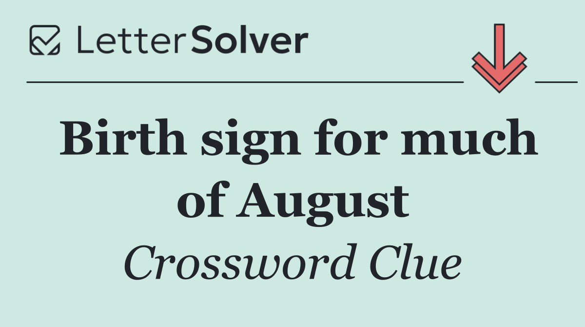 Birth sign for much of August