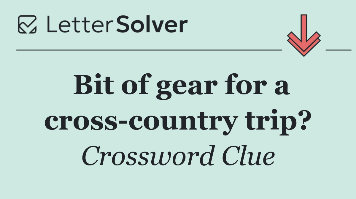 Bit of gear for a cross country trip?