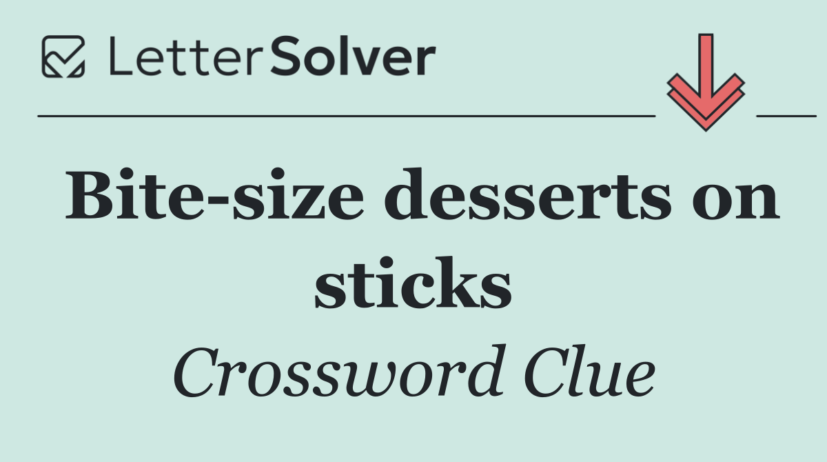 Bite size desserts on sticks