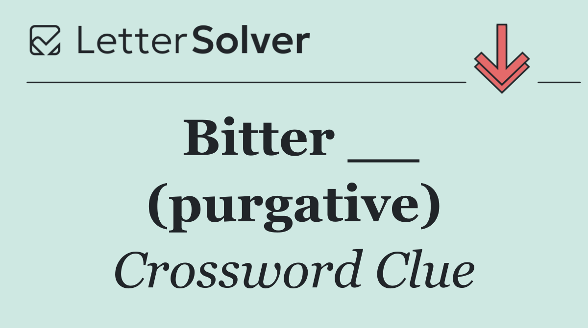 Bitter __ (purgative)