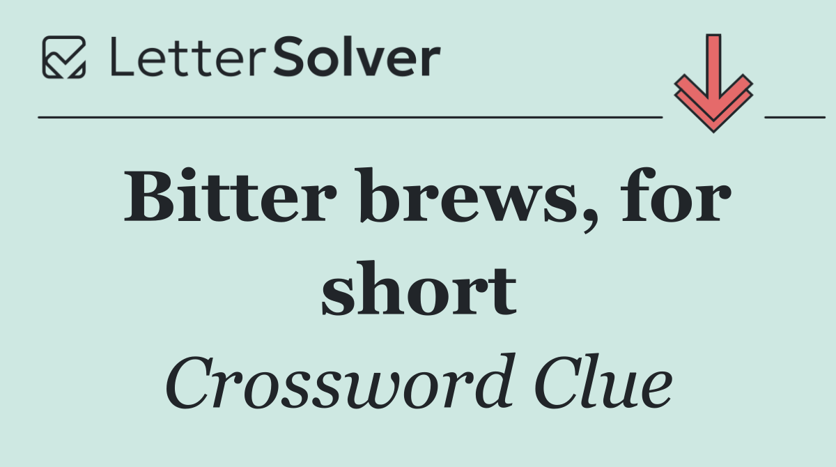 Bitter brews, for short