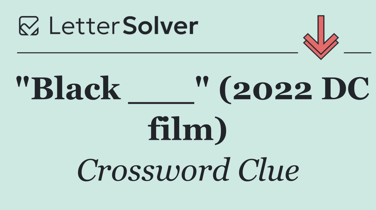 "Black ___" (2022 DC film)