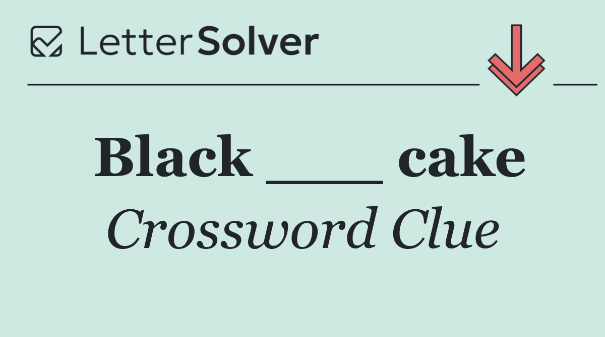 Black ___ cake