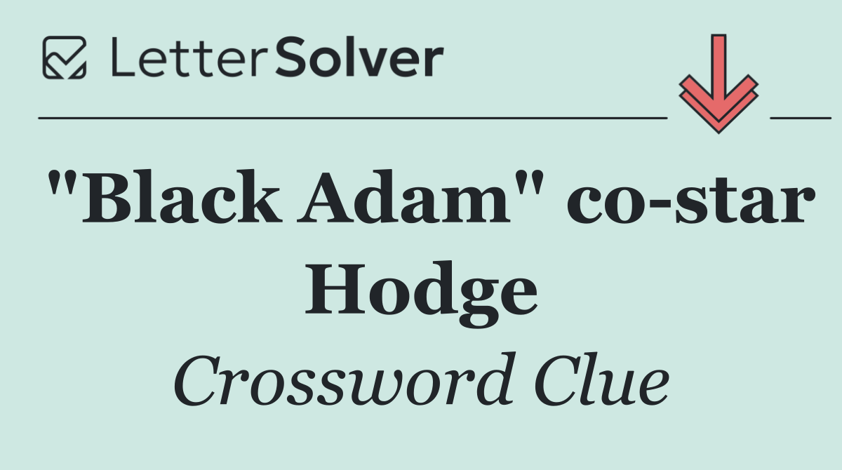 "Black Adam" co star Hodge