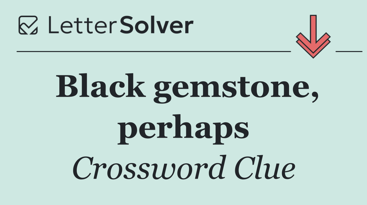 Black gemstone, perhaps