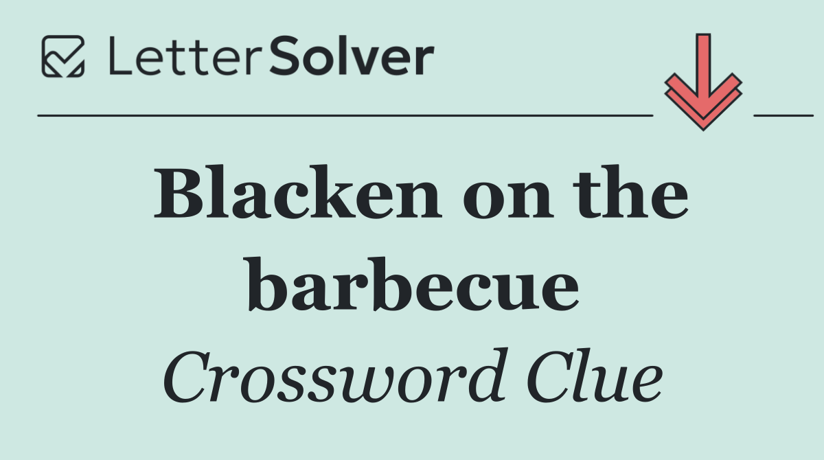 Blacken on the barbecue