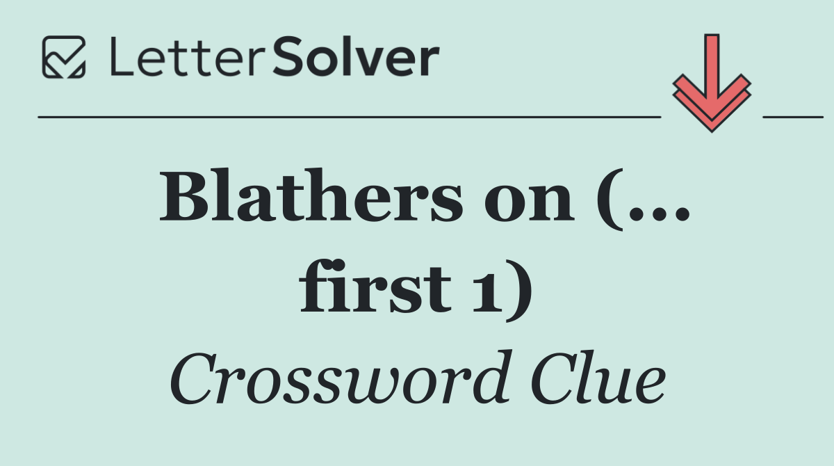 Blathers on (... first 1)