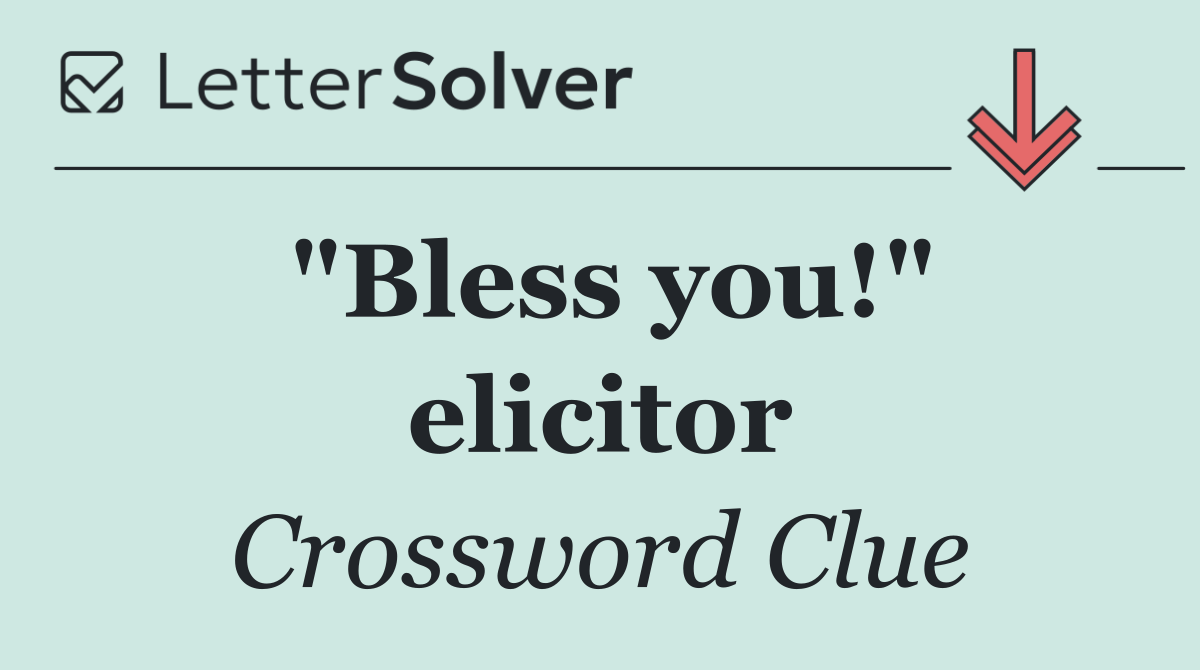 "Bless you!" elicitor