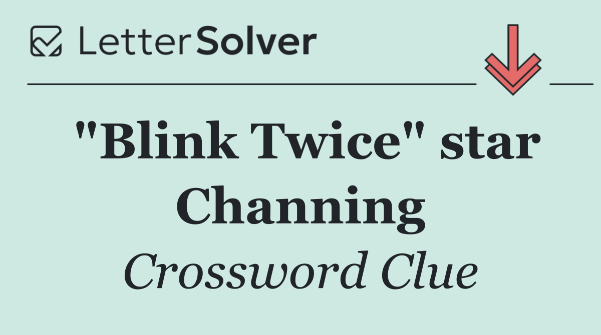 "Blink Twice" star Channing
