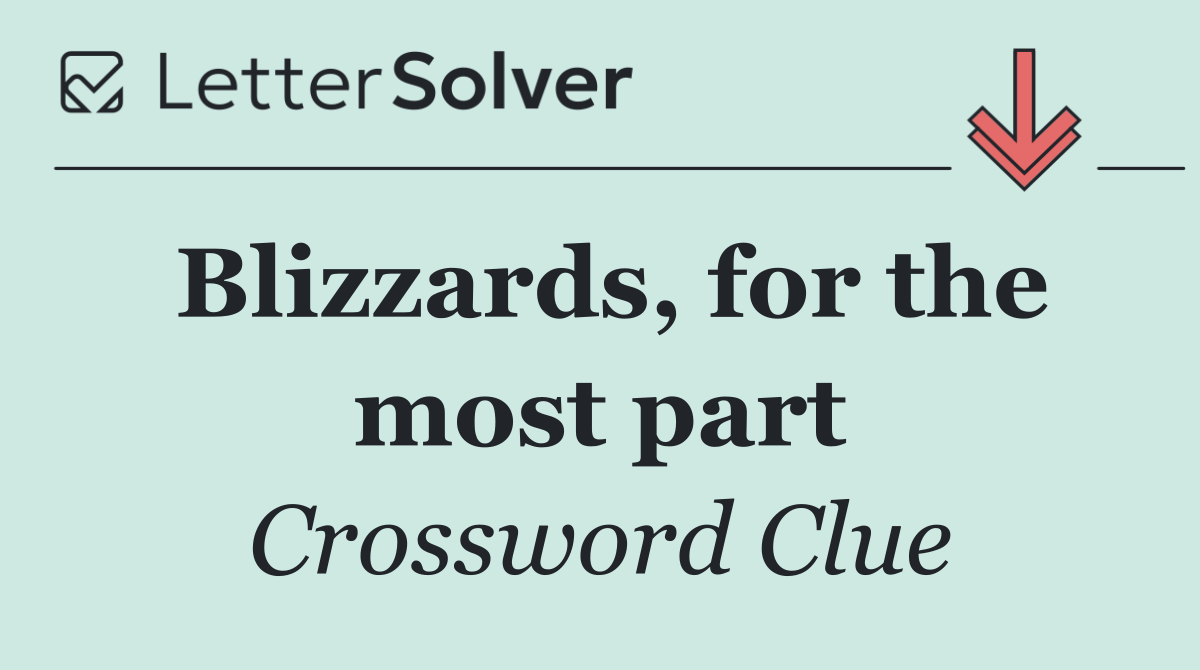 Blizzards, for the most part