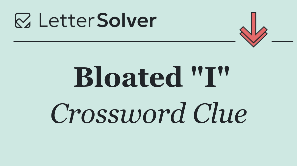 Bloated "I"
