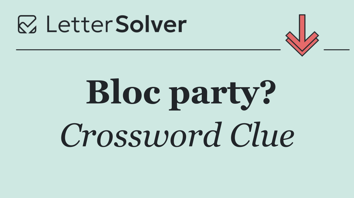 Bloc party?