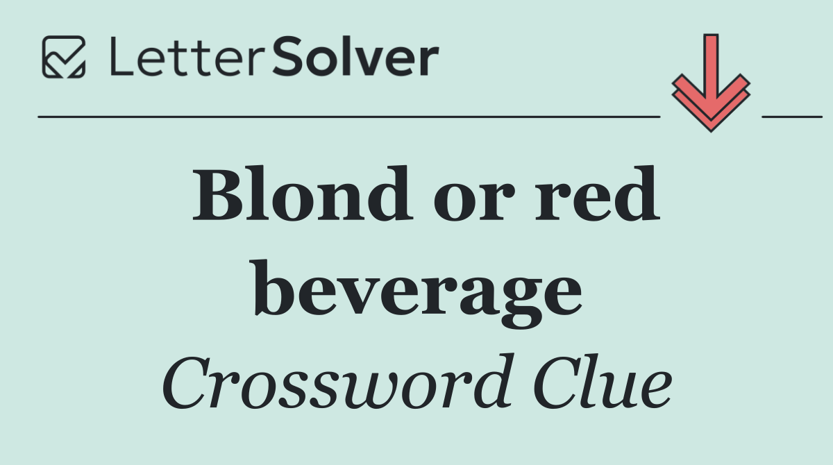 Blond or red beverage