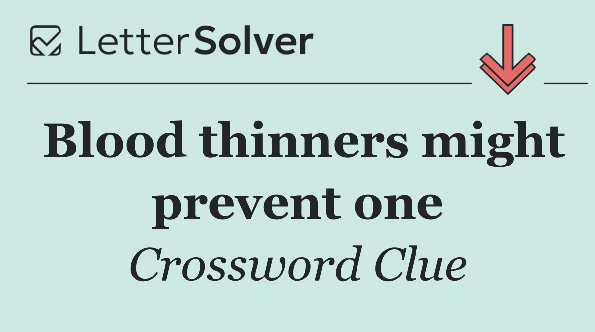 Blood thinners might prevent one