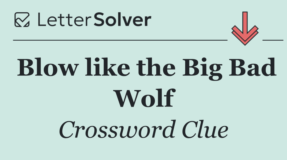 Blow like the Big Bad Wolf