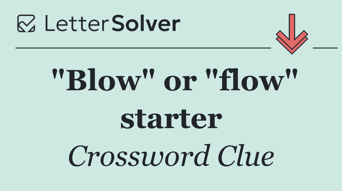 "Blow" or "flow" starter
